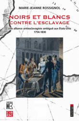 Noirs et Blancs contre l'esclavage - ROSSIGNOL (ISBN: 9782811129972)