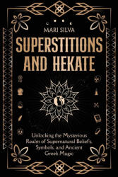 Superstitions and Hekate - Mari Silva (ISBN: 9781638183891)