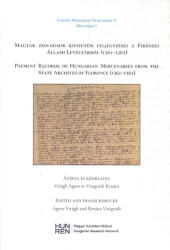 Magyar zsoldosok kifizetési feljegyzései a Firenzei Állami Levéltárból (ISBN: 9789634906490)
