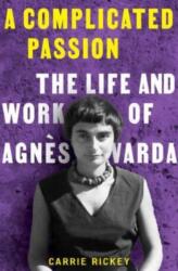 A Complicated Passion: The Life and Work of Agn? s Varda - Rickey, Carrie (ISBN: 9780393866766)