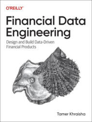 Financial Data Engineering - Tamer Khraisha (ISBN: 9781098159993)