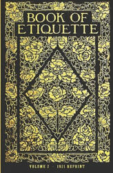 Book Of Etiquette - 1921 Reprint - Ross Brown, Lillian Eichler Watson (ISBN: 9781440489549)