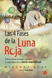 Las 4 fases de la luna roja : cómo sacar el mejor partido a cada fase de tu ciclo menstrual - Miranda Gray, Nora Steinbrun (ISBN: 9788484455202)
