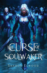 The Curse of Soulwaker - Sharon Elwood (ISBN: 9782959338106)