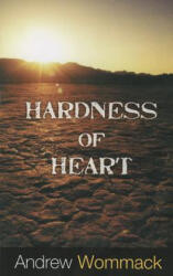 Hardness of Heart - Andrew Wommack (ISBN: 9781606835241)