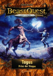 Beast Quest Legend (Band 4) - Tagus, Prinz der Steppe - Adam Blade, Helge Vogt, Petra Wiese (ISBN: 9783743202757)