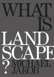 What is Landscape - Michael Jakob (ISBN: 9788898774999)