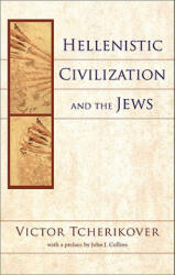 Hellenistic Civilization and the Jews - Victor Tcherikover (2000)
