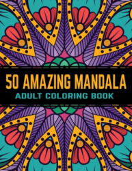 50 Amazing Mandala Adult Coloring Book: Mandalas Coloring Books For Stress Relief - Gift Aero (2019)