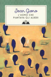 L'uomo che piantava gli alberi - Jean Giono, S. Mulazzani, L. Spagnol (2017)