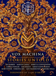 Critical Role: Vox Machina - Stories Untold - Sarah Glenn Marsh, Cast of Critical Role, Izzy Wasserstein, Jess Barber, Martin Cahill, Nibedita Sen, Rebecca Coffindaffer, Rory Power, Sam Maggs (ISBN: 9781529954623)
