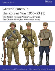 Ground Forces in the Korean War 1950-53 - Zhao Guoxing, Johnny Shumate (ISBN: 9781472861016)