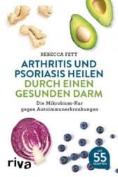 Arthritis und Psoriasis heilen durch einen gesunden Darm - Rebecca Fett (ISBN: 9783742307897)
