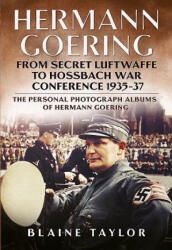 Hermann Goering: Personal Photograph Album Vol 3 - Taylor Blaine (ISBN: 9781625450197)