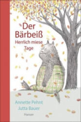 Der Bärbeiß - Herrlich miese Tage - Annette Pehnt, Jutta Bauer (ISBN: 9783446247505)
