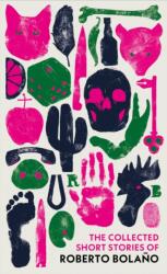 The Collected Short Stories of Roberto Bolano (2024)