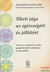 Alejandro Chaoul, PhD - Tibeti jóga az egészségért és jóllétért (ISBN: 9789633023792)