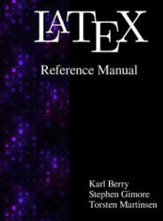 Latex Reference Manual - Karl Berry, Stephen Gilmore, Torsten Martinsen (ISBN: 9789881443618)