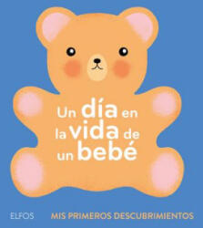 Un Día En La Vida de Un Bebé - Ella Bailey (ISBN: 9788417254452)
