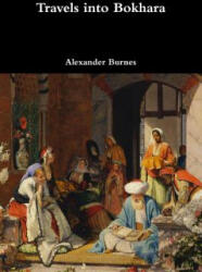 Travels into Bokhara - ALEXANDER BURNES (ISBN: 9781387051441)