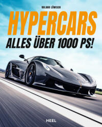 Hypercars! Alles über 1.000 PS - Roland Löwisch (ISBN: 9783966649186)