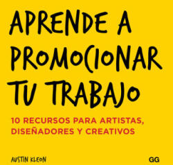 Aprende a promocionar tu trabajo - AUSTIN KLEON (ISBN: 9788425228858)