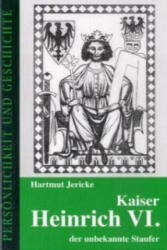 Kaiser Heinrich VI. - der unbekannte Staufer - Hartmut Jericke, Detlef Junker (ISBN: 9783788101589)