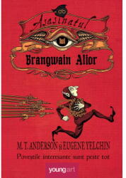 Asasinatul Lui Brangwain Alior, Matthew Tobin Anderson - Editura Art (ISBN: 9786069611821)