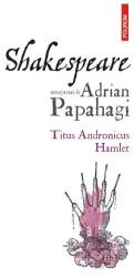 Shakespeare interpretat de Adrian Papahagi. Ediția a II-a (ISBN: 9786303440934)