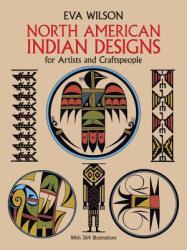 North American Indian Designs for Artists and Craftspeople - Eva Wilson (1987)