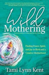 Wild Mothering (ISBN: 9781582709246)