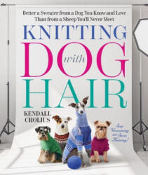 Knitting with Dog Hair - Crolius, Kendall (ISBN: 9781324091141)