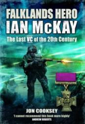 Falklands Hero: Ian McKay - The Last VC of the 20th Century - Cooksey, Jon (ISBN: 9781399022637)