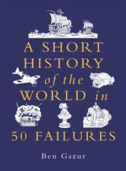 A Short History of the World in 50 Failures (ISBN: 9781789297089)