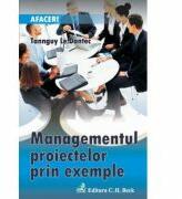 Managementul proiectelor prin exemple - Tannguy Le Dantec (ISBN: 9789731156743)
