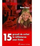 15 greseli de evitat la infiintarea unei firme - Rene Sens (ISBN: 9789731150819)