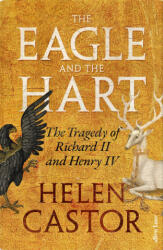 Eagle and the Hart - Helen Castor (2023)