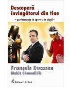 Descopera Invingatorul din Tine - Francois Ducasse (ISBN: 9789731151311)