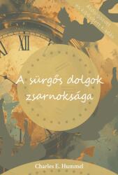 A sürgős dolgok zsarnoksága (ISBN: 9786155446894)