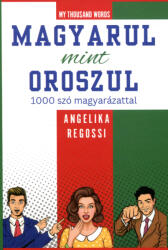 MAGYARUL MINT OROSZUL 1000 szó magyarázattal (ISBN: 9786150195629)