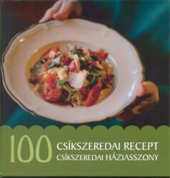 100 csíkszeredai recept, 100 csíkszeredai háziasszony (2024)
