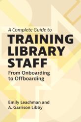 A Complete Guide to Training Library Staff (ISBN: 9781440880902)