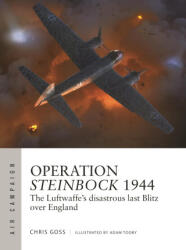 Operation Steinbock 1944: The Luftwaffe's Disastrous Last Blitz Over England - Adam Tooby (ISBN: 9781472855329)