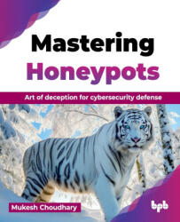 Mastering Honeypots (ISBN: 9789355519221)