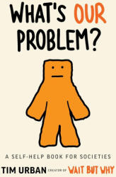What's Our Problem? - Tim Urban (2024)