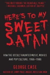 Here's to My Sweet Satan - George Case (ISBN: 9781610352659)