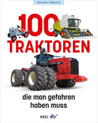100 Traktoren, die man gefahren haben muss (ISBN: 9783758800054)