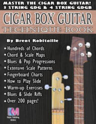 Cigar Box Guitar - Technique Book - MR Brent C Robitaille (ISBN: 9781535349499)