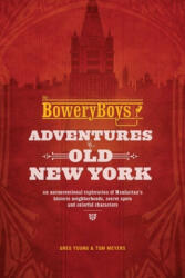 Bowery Boys: Adventures In Old New York - Greg Young (ISBN: 9781612435572)