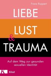 Liebe, Lust und Trauma (ISBN: 9783466347438)
